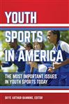 Youth Sports In America: The Most Important Issues In Youth Sports Today