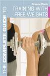 The Complete Guide To Training With Free Weights
