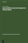 ISBN 9783110000115 product image for Das Kurpflzische Museum in Heidelberg | upcitemdb.com