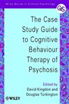 The Case Study Guide to Cognitive Behaviour Therapy of Psychosis - Kingdon, David; Turkington, Douglas