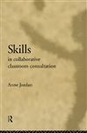 Skills in Collaborative Classroom Consultation - Jordan, Anne
