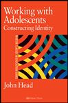 Working With Adolescents - Head, John; Head, Dr John