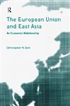 European Union and East Asia - Dent, Christopher M.