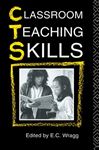 Classroom Teaching Skills - Wragg, E.C; Wragg, Prof E C