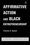 Affirmative Action and Black Entrepreneurship - Boston, Thomas D