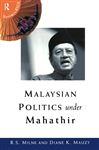 Malaysian Politics Under Mahathir - Milne, R. S.; Mauzy, Diane K.