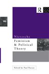Nietzsche, Feminism and Political Theory - Patton, Paul