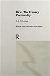 Rice: The Primary Commodity - Latham, A.J.H.