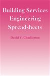 Building Services Engineering Spreadsheets - Chadderton, David