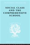Social Class and the Comprehensive School - Ford, Julienne; Ford, Dr Julienne
