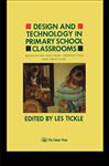 Design And Technology In Primary School Classrooms - Tickle, Les