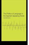 The Politics of Language in the Spanish-Speaking World - Mar-Molinero, Clare