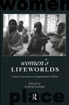 Women's Lifeworlds: Women's Narratives on Shaping their Realities (International Studies of Women and Place)