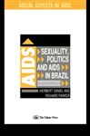 Sexuality, Politics and AIDS in Brazil - Parker, Richard; Daniel, Herbet