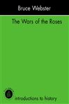 The Wars Of The Roses - Webster, Bruce; Webster, Mr Bruce