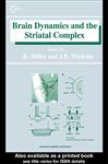 Brain Dynamics and the Striatal Complex - Miller, Robert