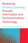 Mediating Science Learning through Information and Communications Technology - Scanlon, Eileen; Holliman, Richard