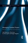 Managing Complex Projects - Mcloughlin, Ian; Alderman, Neil; Ivory, Chris; Vaughan, Roger