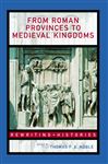 From Roman Provinces to Medieval Kingdoms - Noble, Thomas F.X.