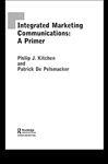 A Primer for Integrated Marketing Communications - Kitchen, Philip; de Pelsmacker, Patrick