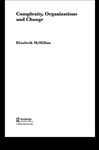 Complexity, Organizations and Change - McMillan, Elizabeth