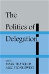 The Politics of Delegation - Stone Sweet, Alec; Thatcher, Mark