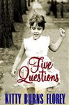 Five Questions - Florey, Kitty B.