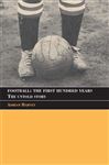Football: The First Hundred Years - Harvey, Adrian