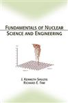 Fundamentals of Nuclear Science and Engineering - Shultis, J. Kenneth; Faw, Richard E.