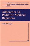 Adherence to Pediatric Medical Regimens - Rapoff, Michael A.