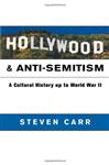 Hollywood and Anti-Semitism - Carr, Steven Alan