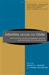 Infertility Around the Globe: New Thinking on Childlessness, Gender and Reproductive Technologies
