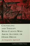 Counseling and Therapy With Clients Who Abuse Alcohol or Other Drugs - Glidden-Tracey, Cynthia E.