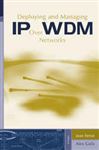 Deploying and Managing IP over WDM Networks - Galis, Alex; Serrat, Joan
