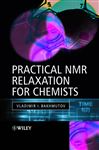 Practical Nuclear Magnetic Resonance Relaxation for Chemists - Bakhmutov, Vladimir I.