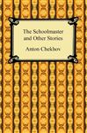 The Schoolmaster and Other Stories - Chekhov, Anton