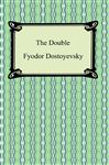 The Double - Dostoyevsky, Fyodor