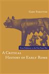 A Critical History of Early Rome - Forsythe, Gary