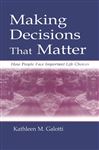 Making Decisions That Matter - Galotti, Kathleen M.