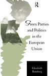 Green Parties and Politics in the European Union - Bomberg, Elizabeth