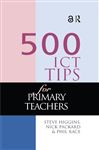 500 ICT Tips for Primary Teachers - Race, Phil,; Higgins, Steve,; Pickard, Nick,