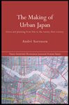 The Making of Urban Japan - Sorensen, Andr