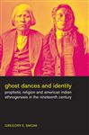 Ghost Dances and Identity - Smoak, Gregory
