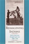 Reimagining Indians - Smith, Sherry L.