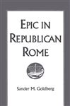 Epic in Republican Rome - Goldberg, Sander M.