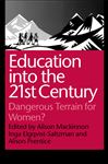 Education into the 21st Century - Mackinnon, Alison; Prentice, Alison; Elgquist-Saltzman, Inga