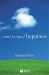 A Brief History of Happiness - White, Nicholas P.
