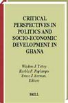Critical perspectives in politics and socio-economic development in Ghana - Tettey, W.J.