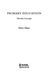 Primary Education: The Key Concepts - Hayes, Denis