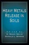 Heavy Metals Release in Soils - Selim, H. Magdi; Sparks, Donald L.